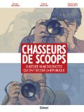 Image de l'objet « Chasseurs de scoops : L'histoire vraie des photos qui ont secoué la République »