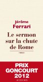 Image de l'objet « Le sermon sur la chute de Rome - Prix Goncourt 2012 »