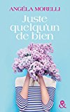 Image de l'objet « Juste quelqu'un de bien : une comédie romantique qui fait du bien, le feel good  »